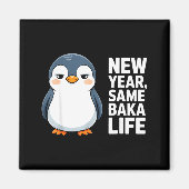 New Year Same Baka Life Funny Penguin Anime Style Magnet (Vorne)
