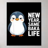 New Year Same Baka Life Funny Penguin Anime Style  Poster (Vorne)
