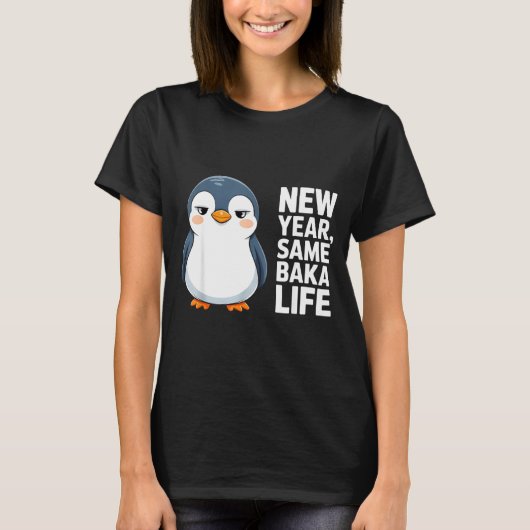 New Year Same Baka Life Funny Penguin Anime Style  T-Shirt (Vorderseite)