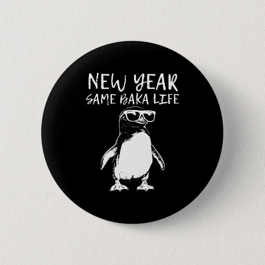 New Year Same Baka Life Funny Penguin Joke  Button (Vorderseite)