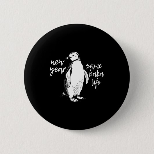New Year Same Baka Life Funny Penguin Joke  Button (Vorderseite)