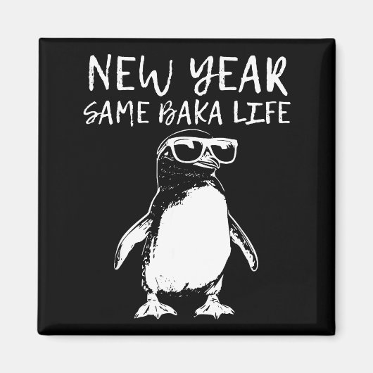 New Year Same Baka Life Funny Penguin Joke Magnet (Vorne)