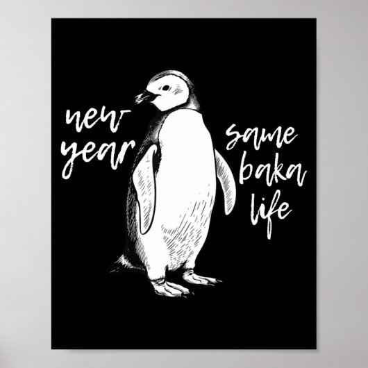 New Year Same Baka Life Funny Penguin Joke  Poster (Vorne)