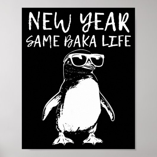 New Year Same Baka Life Funny Penguin Joke  Poster (Vorne)