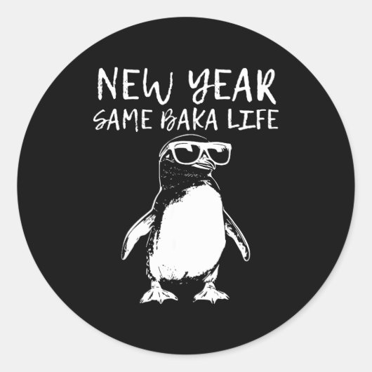 New Year Same Baka Life Funny Penguin Joke Runder Aufkleber (Vorderseite)