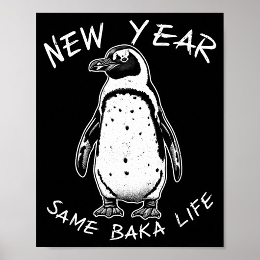 New Year Same Baka Life Funny Penguin Meme Poster (Vorne)