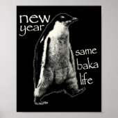 New Year Same Baka Life Funny Penguin Poster (Vorne)