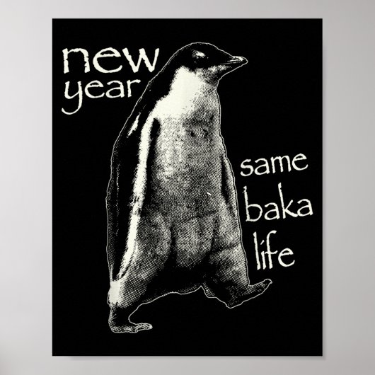 New Year Same Baka Life Funny Penguin Poster (Vorne)