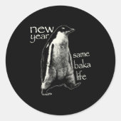 New Year Same Baka Life Funny Penguin Runder Aufkleber (Vorderseite)