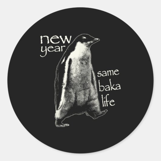 New Year Same Baka Life Funny Penguin Runder Aufkleber (Vorderseite)