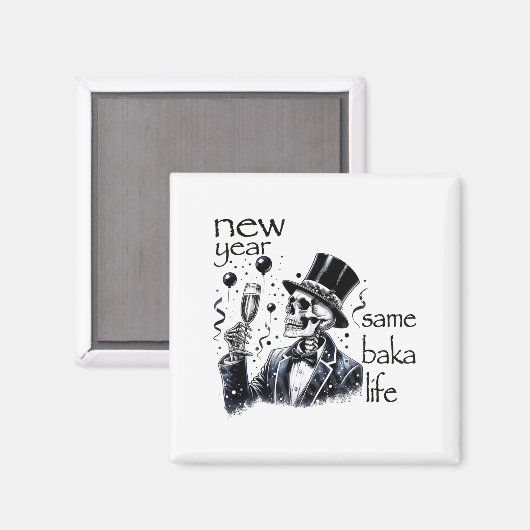 New Year Same Baka Life Funny Skeleton New Year's  Magnet (Vorderseite/Rückseite)