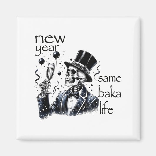 New Year Same Baka Life Funny Skeleton New Year's  Magnet (Vorne)