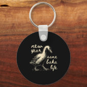 New Year Same Baka Life Goose Silly Funny  Schlüsselanhänger (Vorderseite)
