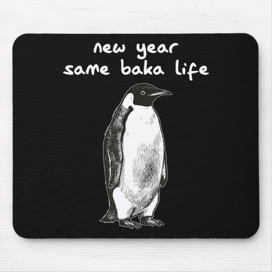 New Year Same Baka Life Humor Penguin Joke Mousepad (Vorne)