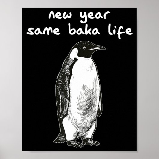 New Year Same Baka Life Humor Penguin Joke Poster (Vorne)