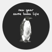 New Year Same Baka Life Humor Penguin Joke  Runder Aufkleber (Vorderseite)