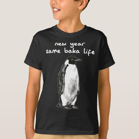 New Year Same Baka Life Humor Penguin Joke T-Shirt (Vorderseite)