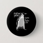 New Year Same Baka Life Penguin Funny Joke Sarcast Button (Vorderseite)