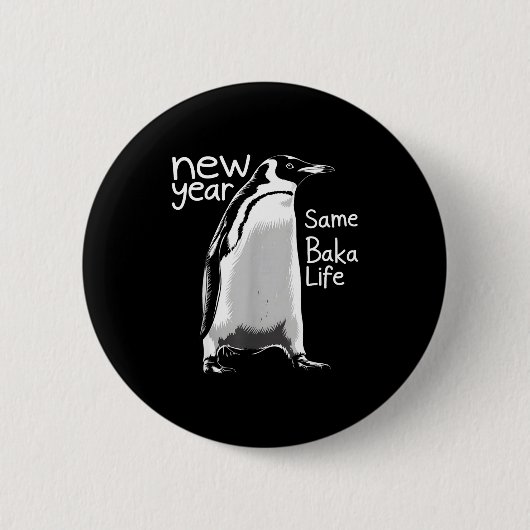 New Year Same Baka Life Penguin Funny Joke Sarcast Button (Vorderseite)