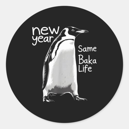 New Year Same Baka Life Penguin Funny Joke Sarcast Runder Aufkleber (Vorderseite)