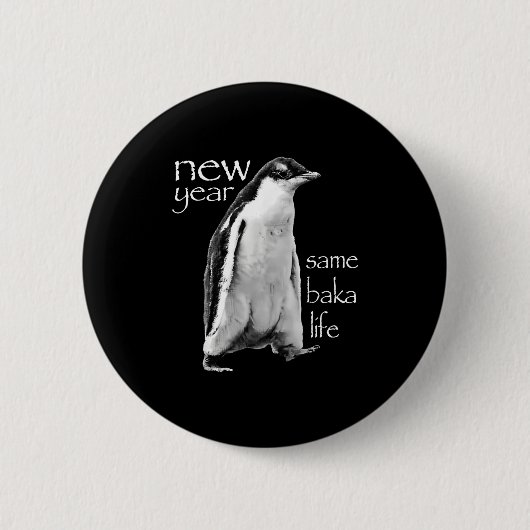 New Year Same Baka Life Penguin Joke  Button (Vorderseite)