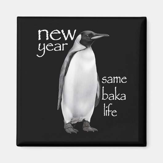 New Year Same Baka Life Penguin Joke Funny Magnet (Vorne)