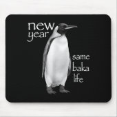 New Year Same Baka Life Penguin Joke Funny Mousepad (Vorne)