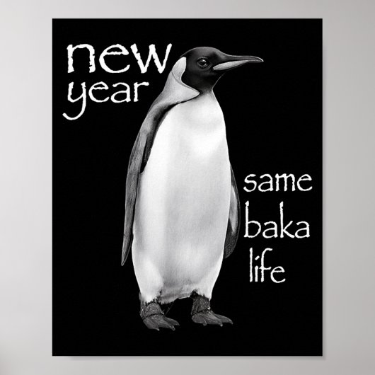 New Year Same Baka Life Penguin Joke Funny  Poster (Vorne)
