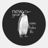 New Year Same Baka Life Penguin Joke Funny Runder Aufkleber (Vorderseite)