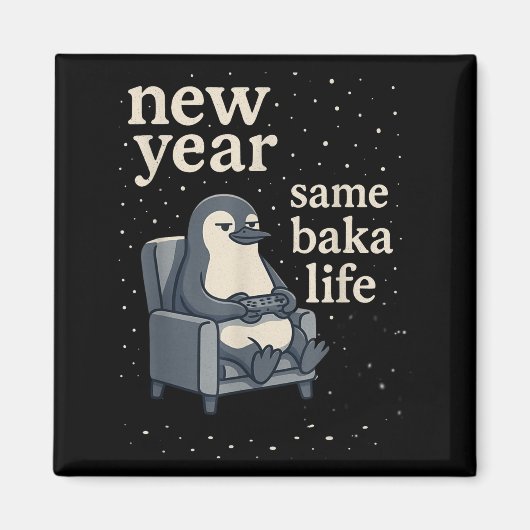 New Year Same Baka Life Penguin Joke Gaming Video Magnet (Vorne)