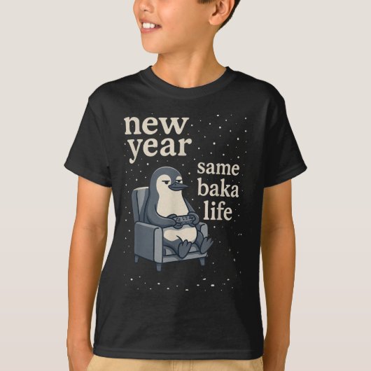 New Year Same Baka Life Penguin Joke Gaming Video  T-Shirt (Vorderseite)