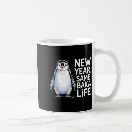 New Year Same Baka Life Penguin Joke Kaffeetasse (Rechts)