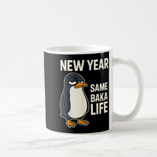 New Year Same Baka Life Penguin Joke Kaffeetasse (Rechts)
