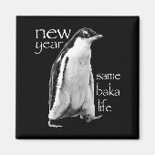 New Year Same Baka Life Penguin Joke  Magnet (Vorne)