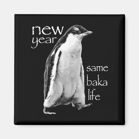New Year Same Baka Life Penguin Joke  Magnet (Vorne)