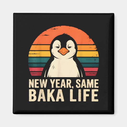 New Year Same Baka Life Penguin Joke Magnet (Vorne)