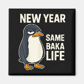 New Year Same Baka Life Penguin Joke  Magnet (Vorne)
