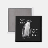New Year Same Baka Life Penguin Joke Magnet (Vorderseite/Rückseite)