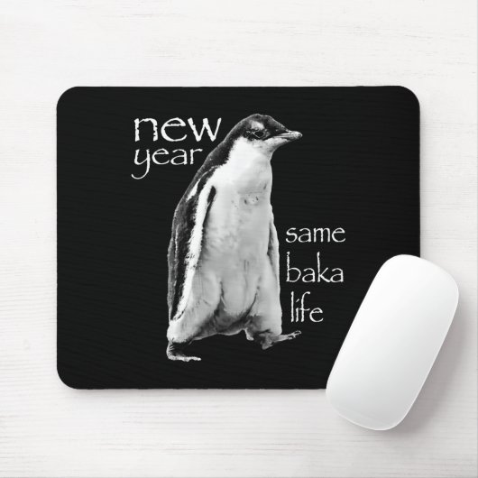 New Year Same Baka Life Penguin Joke  Mousepad (Mit Mouse)