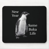 New Year Same Baka Life Penguin Joke Mousepad (Vorne)