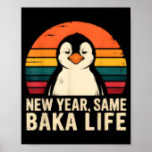 New Year Same Baka Life Penguin Joke  Poster (Vorne)