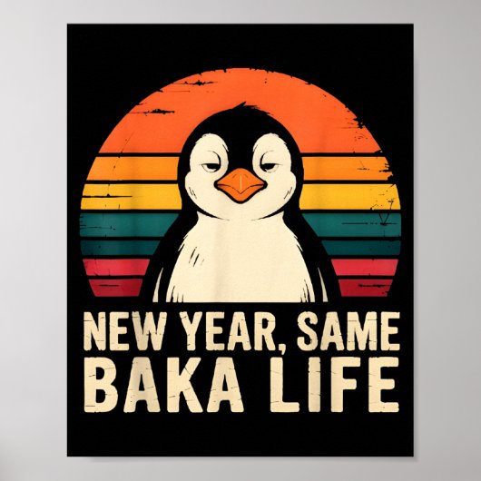 New Year Same Baka Life Penguin Joke Poster (Vorne)