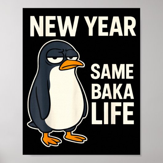 New Year Same Baka Life Penguin Joke Poster (Vorne)