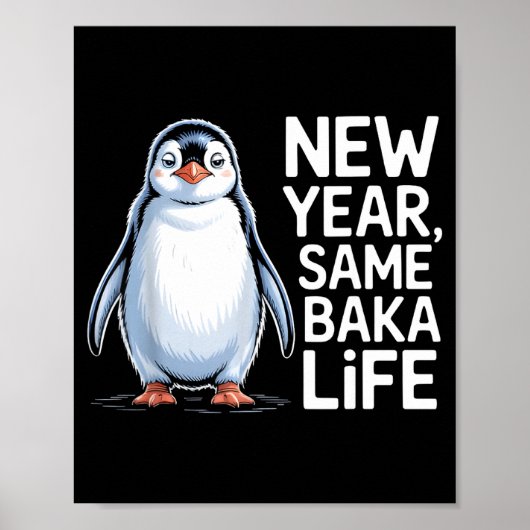 New Year Same Baka Life Penguin Joke Poster (Vorne)