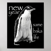 New Year Same Baka Life Penguin Joke  Poster (Vorne)
