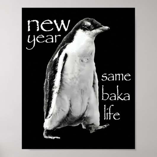 New Year Same Baka Life Penguin Joke Poster (Vorne)
