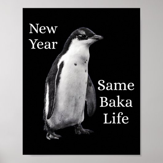 New Year Same Baka Life Penguin Joke Poster (Vorne)
