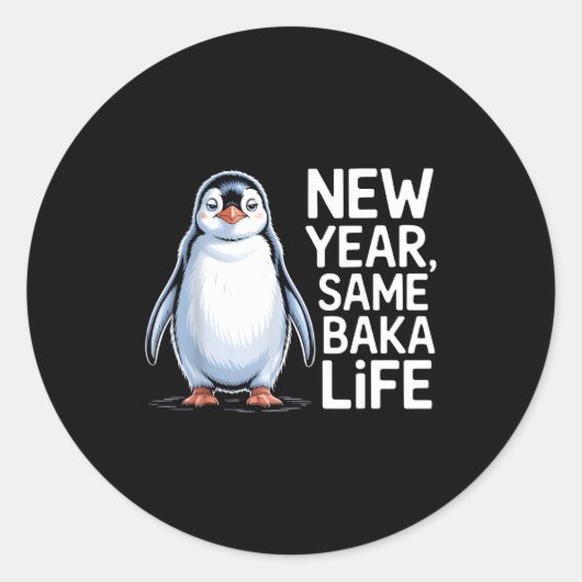 New Year Same Baka Life Penguin Joke Runder Aufkleber (Vorderseite)