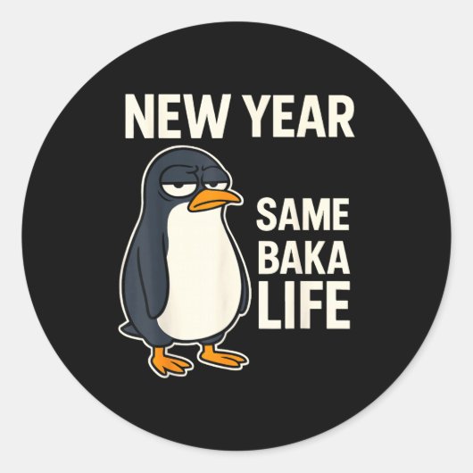 New Year Same Baka Life Penguin Joke Runder Aufkleber (Vorderseite)