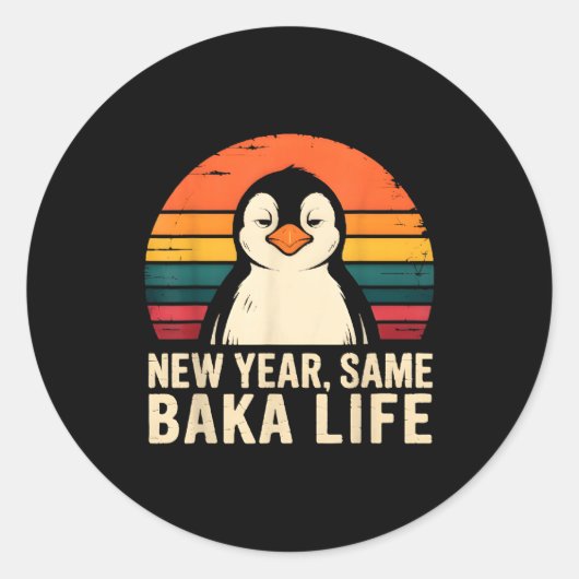 New Year Same Baka Life Penguin Joke Runder Aufkleber (Vorderseite)